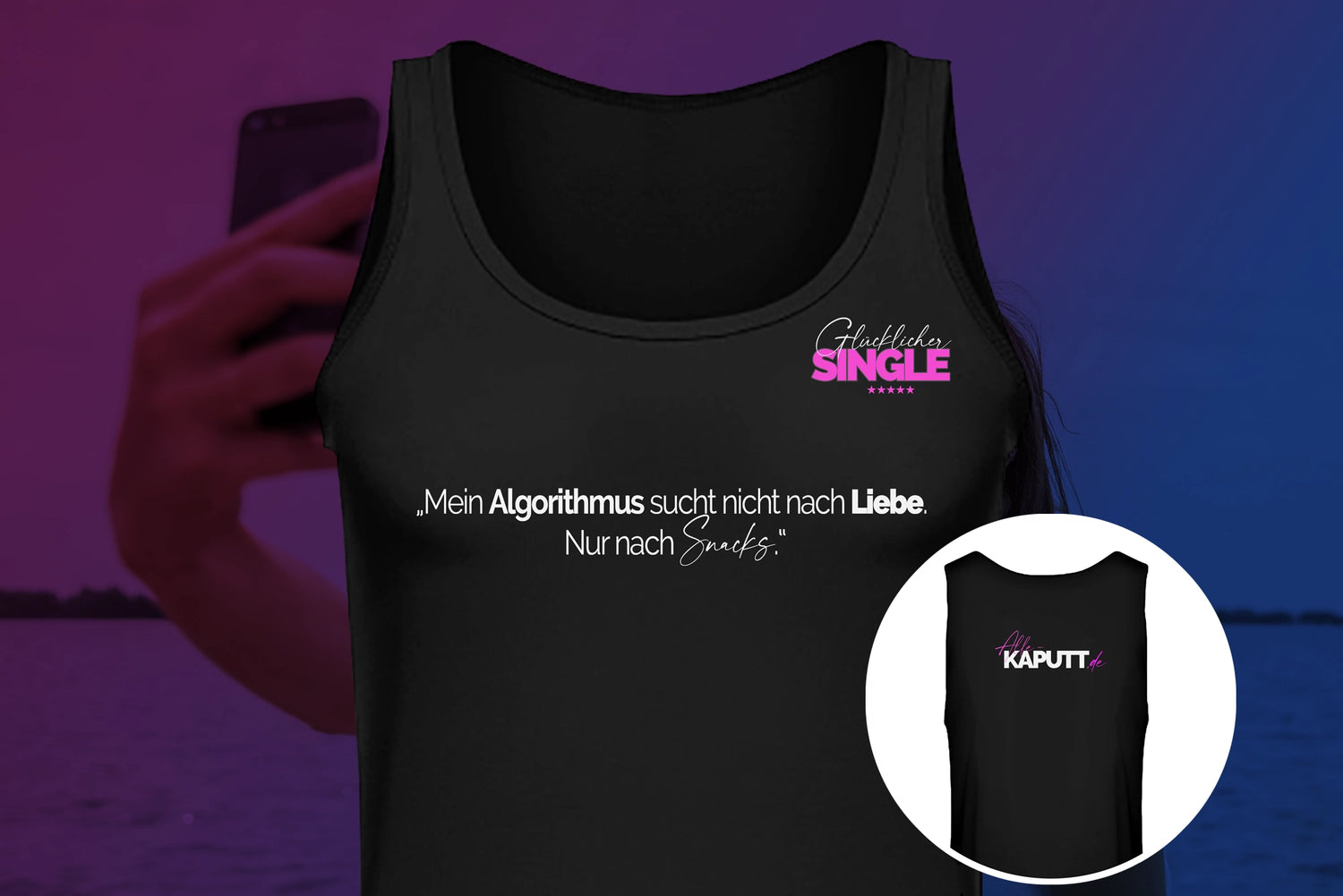 „Schwarzes Tank-Top mit Aufdruck 'Glücklicher SINGLE – Der Algorithmus sucht nicht nach Liebe – nur nach Snacks' von alle-KAPUTT.de“ - Hoodies mit einen Augenzwinkern VS Tinder & Co - Dating Apps