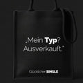 „Mein Typ? Ausverkauft.“ - Jutebeutel alle-KAPUTT