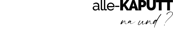 alle-KAPUTT – na und? Kollektionsheader von alle-KAPUTT.