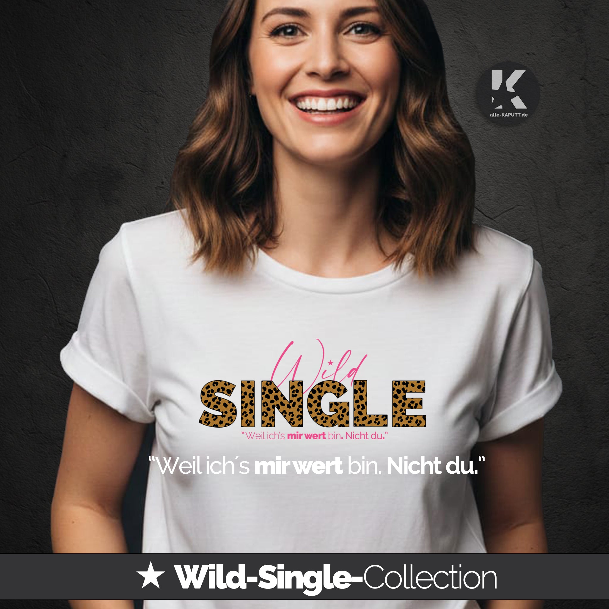 Frau trägt weißes alle-KAPUTT Roll-Up Shirt mit Wild-Single Leo-Print und dem Statement „Weil ich’s mir wert bin. Nicht du.“