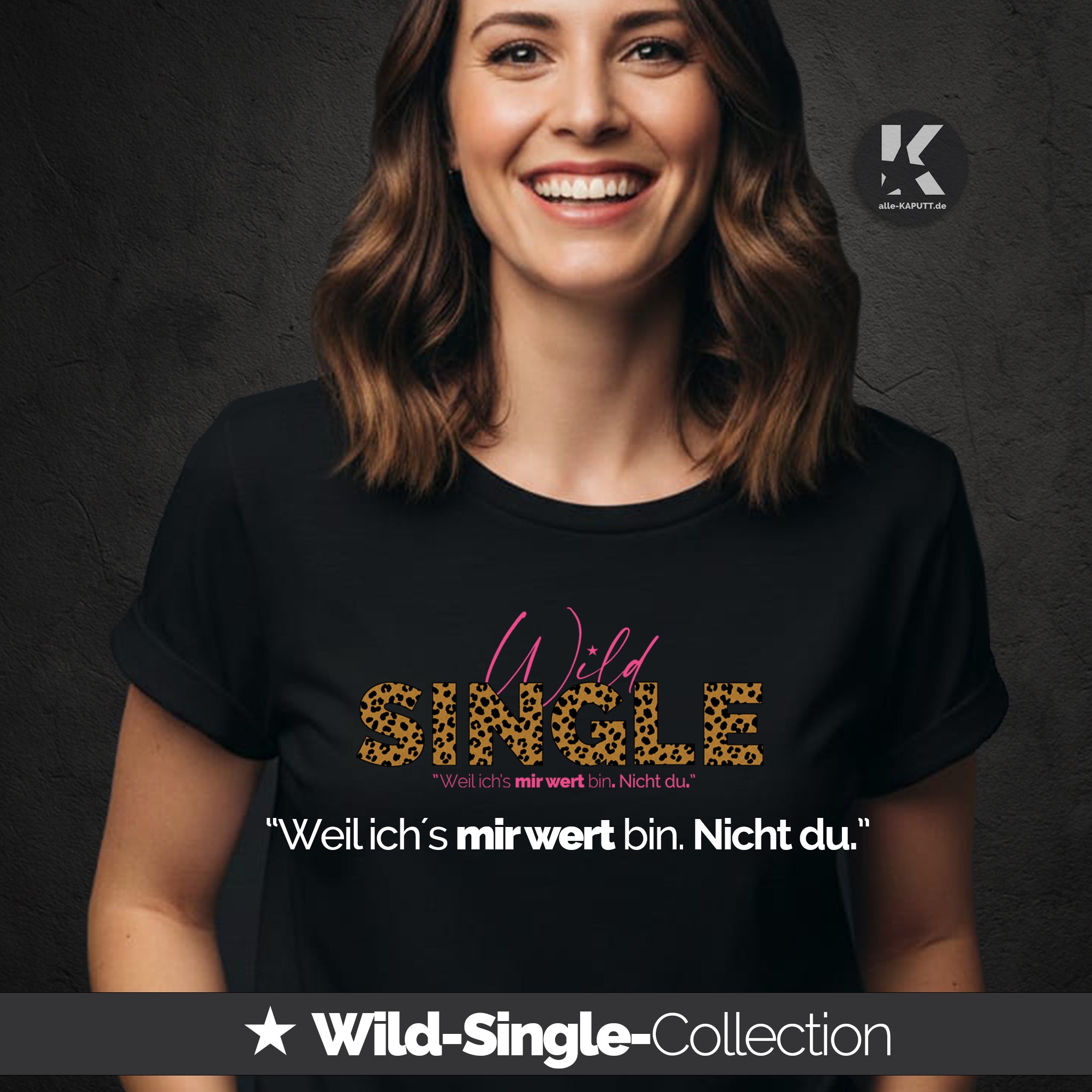 Frau trägt schwarzes alle-KAPUTT Roll-Up Shirt mit Wild-Single Leo-Print und dem Statement „Weil ich’s mir wert bin. Nicht du.“