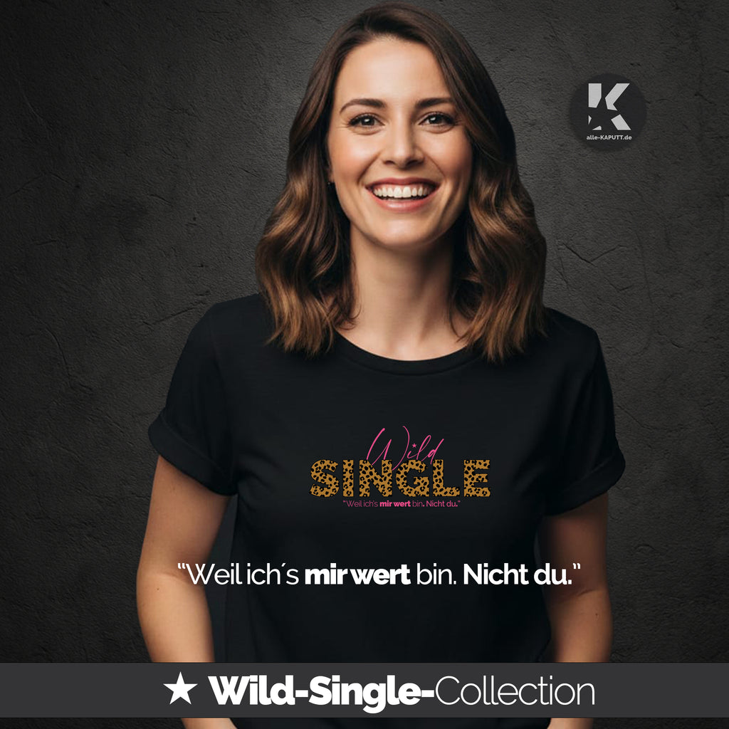 alle-KAPUTT Roll-up Shirt “Weil ich’s mir wert bin. Nicht du.“ – Wild-Single Collection