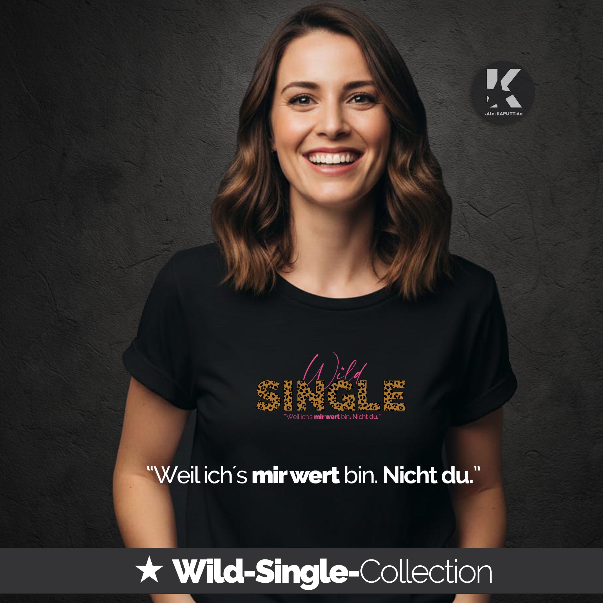 alle-KAPUTT Roll-up Shirt “Weil ich’s mir wert bin. Nicht du.“ – Wild-Single Collection