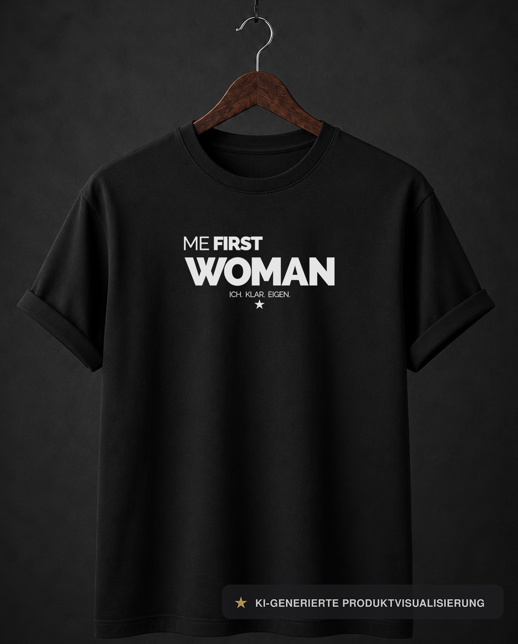 ★★★ ME FIRST WOMAN SHIRT ★ ICH. KLAR. EIGEN.