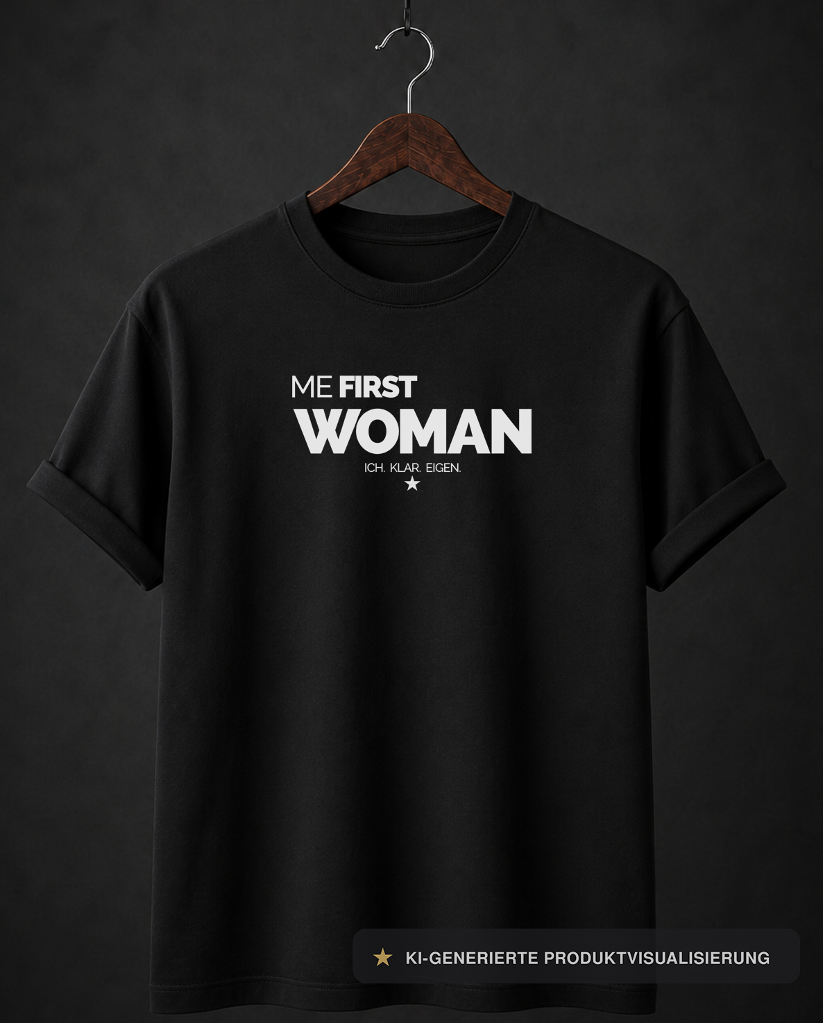 ★★★ ME FIRST WOMAN SHIRT ★ ICH. KLAR. EIGEN.