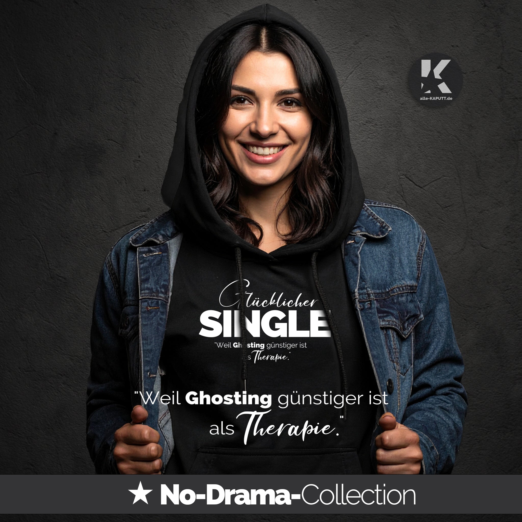Frau trägt den alle-KAPUTT No-Drama Hoodie mit dem Statement „Weil Ghosting günstiger ist als Therapie“ und lächelt in die Kamera. Schwarzer Hoodie, modernes Design, Single-Mode.
