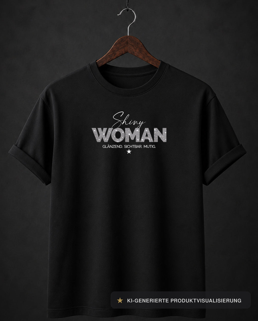 ★★★ SHINY WOMAN SHIRT ★ GLÄNZEND. SICHTBAR. MUTIG.