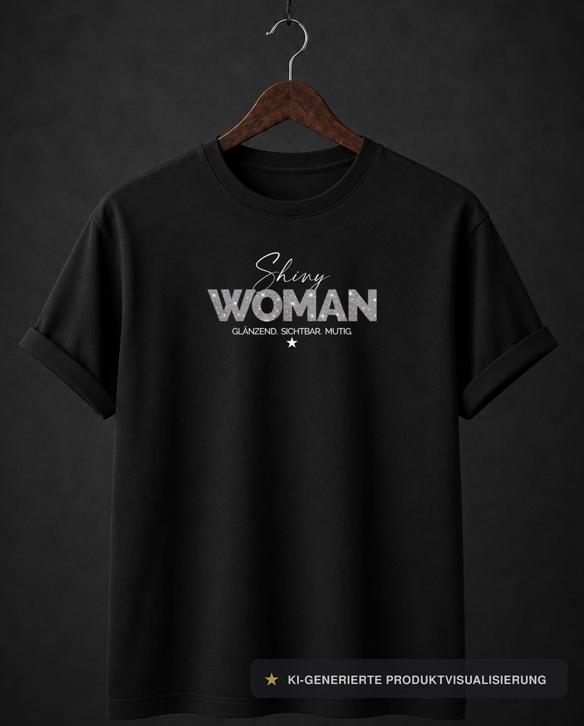 ★★★ SHINY WOMAN SHIRT ★ GLÄNZEND. SICHTBAR. MUTIG.