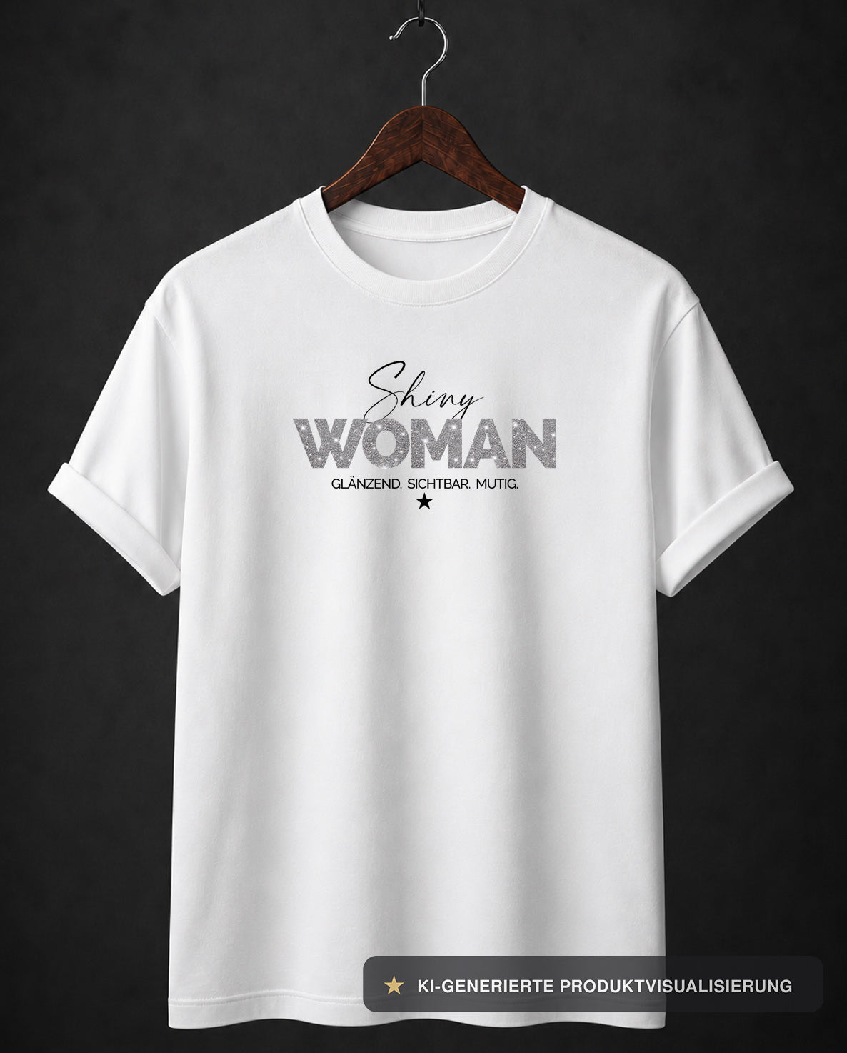 ★★★ SHINY WOMAN SHIRT ★ GLÄNZEND. SICHTBAR. MUTIG.